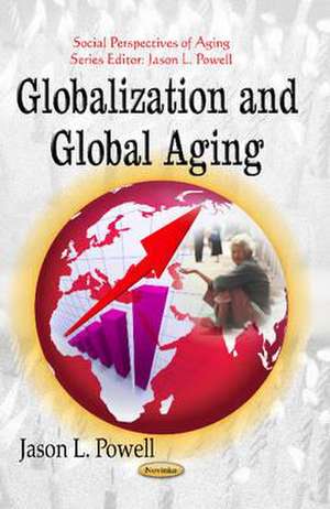 Globalization and Global Aging de Jason L. Powell