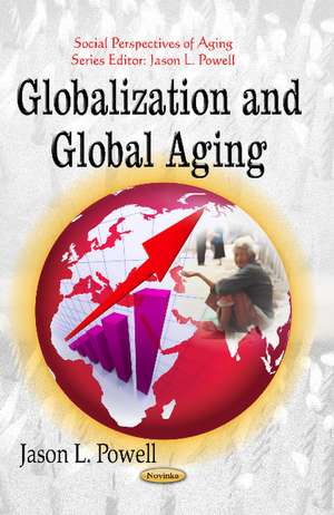 Globalization & Global Aging de Jason L Powell