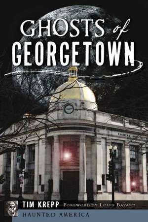 Ghosts of Georgetown de Tim Krepp