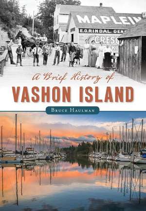 A Brief History of Vashon Island de Bruce Haulman