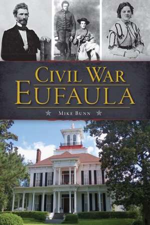 Civil War Eufaula de Mike Bunn