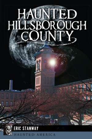 Haunted Hillsborough County de Eric Stanway