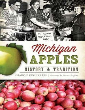 Michigan Apples: History & Tradition de Sharon Kegerreis