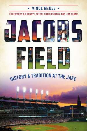 Jacobs Field: History & Tradition at the Jake de Vince McKee