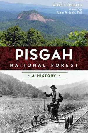 Pisgah National Forest: A History de Marcia Spencer