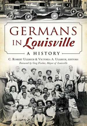 Germans in Louisville: A History de Greg Fischer