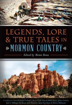 Legends, Lore & True Tales in Mormon Country de Monte Bona