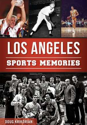 Los Angeles Sports Memories de Doug Krikorian