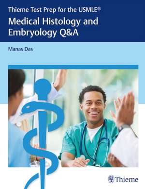 Thieme Test Prep for the USMLE®: Medical Histology and Embryology Q&A de Manas Das