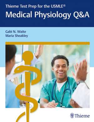 Thieme Test Prep for the Usmle(r) Medical Physiology Q&A de Gabi Waite