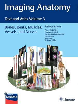 Imaging Anatomy: Text and Atlas Volume 3 – Bones, Joints, Muscles, Vessels, and Nerves de Farhood Saremi