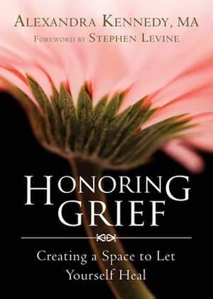 Honoring Grief de Alexandra Kennedy