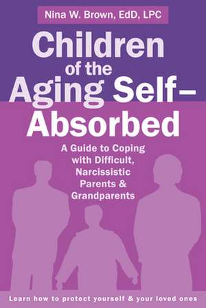 Children of the Aging Self-Absorbed de Nina W. Brown