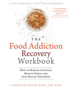 The Food Addiction Recovery Workbook de Ross, Carolyn Coker