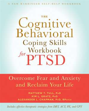 The Cognitive Behavioral Coping Skills Workbook for Ptsd de Matthew T. Tull