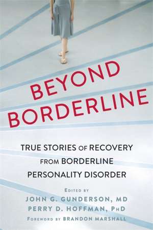 Beyond Borderline: True Stories of Recovery from Borderline Personality Disorder de Brandon Marshall