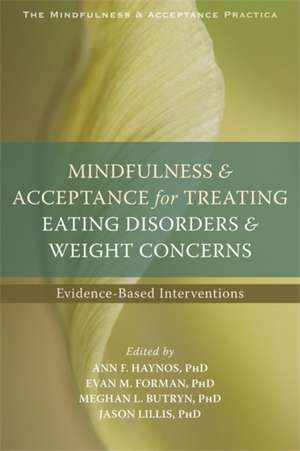 Mindfulness and Acceptance for Treating Eating Disorders and Weight Concerns de Evan M. Forman