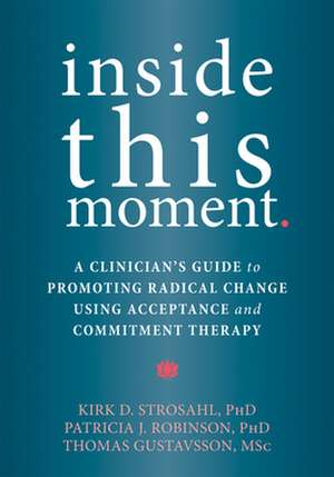 Inside This Moment de Kirk D. Strosahl