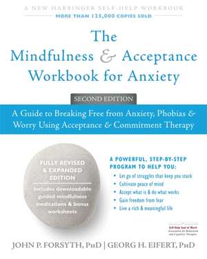 The Mindfulness and Acceptance Workbook for Anxiety de John P. Forsyth