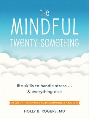 The Mindful Twenty-Something de Dr. Holly B. Rogers