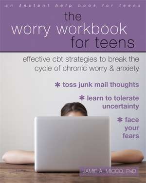 The Worry Workbook for Teens de Jamie A. Micco