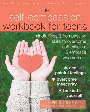 The Self-Compassion Workbook for Teens de Karen Bluth