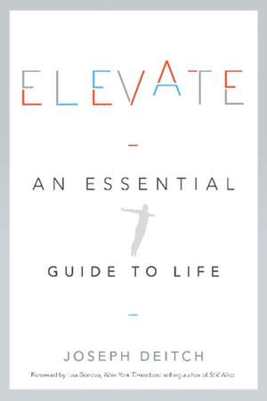 Elevate: An Essential Guide to Life de Joseph Deitch