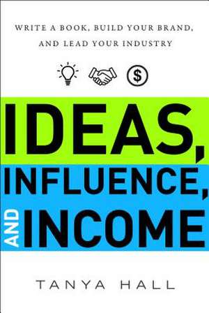 Ideas, Influence, and Income de Hall, Tanya