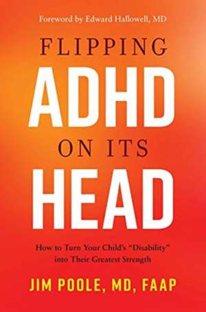 Flipping ADHD on Its Head de Jim Poole MD Faap