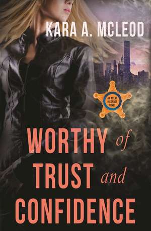 Worthy of Trust and Confidence de Kara A. McLeod