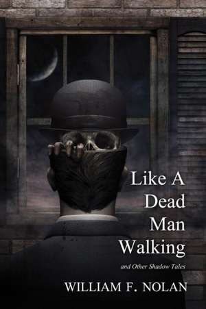 Like a Dead Man Walking de William F. Nolan