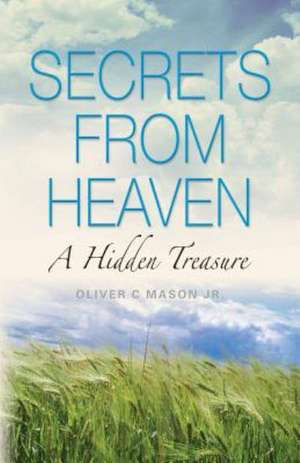 Secrets from Heaven: A Hidden Treasure de Oliver Mason