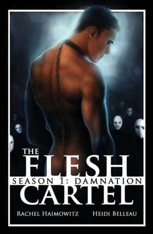 The Flesh Cartel, Season 1 de Rachel Hamowitz