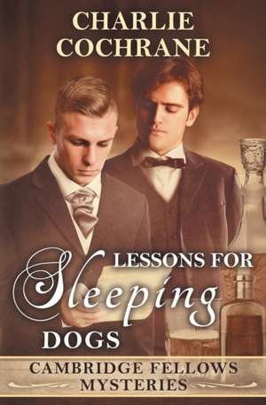 Lessons for Sleeping Dogs de Charlie Cochrane