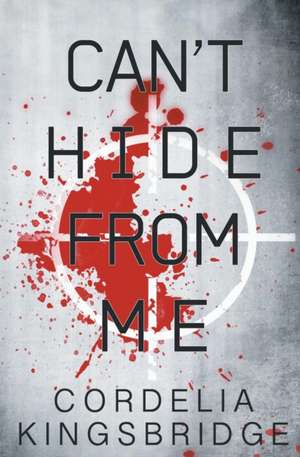 Can't Hide from Me de Cordelia Kingsbridge