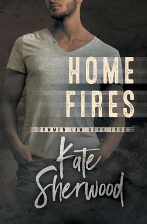 Home Fires de Kate Sherwood