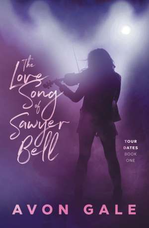 The Love Song of Sawyer Bell de Avon Gale