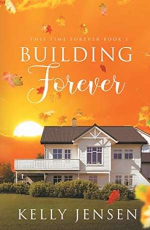 Building Forever de Kelly Jensen