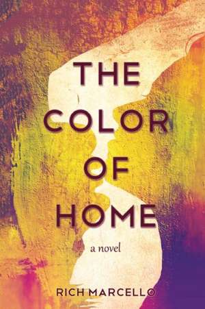 The Color of Home de Rich Marcello