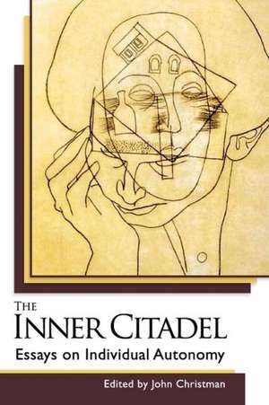 The Inner Citadel: Essays on Individual Autonomy de John Christman