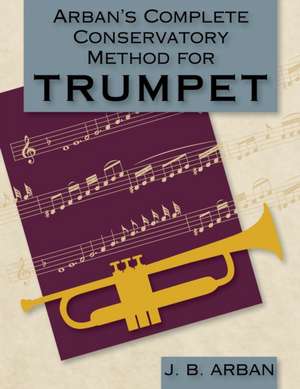 Arban's Complete Conservatory Method for Trumpet (Dover Books on Music) de Jean Baptiste Arban