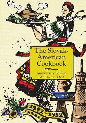 The Anniversary Slovak-American Cook Book de The First Catholic Slovak Ladies Union