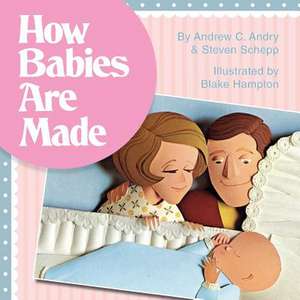 How Babies Are Made de Steven Schepp