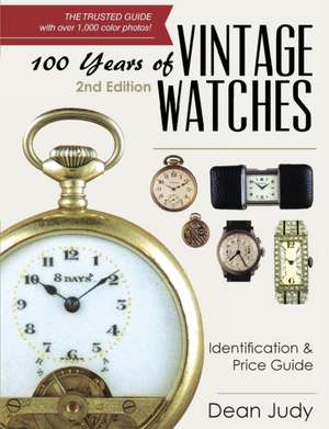 100 Years of Vintage Watches de Dean Judy