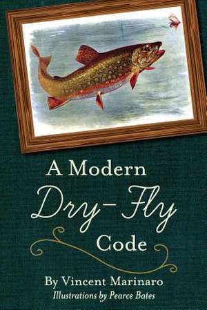 A Modern Dry-Fly Code de Vincent C. Marinaro