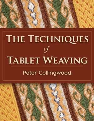 The Techniques of Tablet Weaving de Peter Collingwood