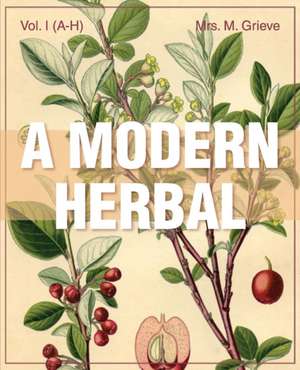 A Modern Herbal (Volume 1, A-H) de Margaret Grieve