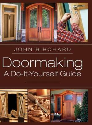 Doormaking: A Do-It-Yourself Guide de John Birchard