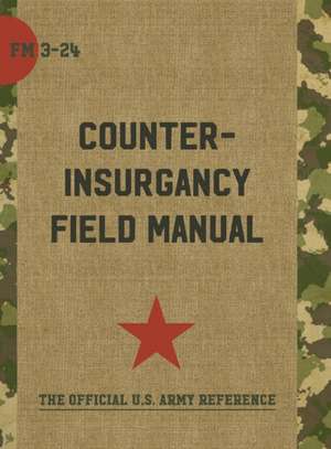 The U.S. Army/Marine Corps Counterinsurgency Field Manual de John a. Nagl