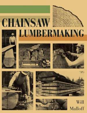 Chainsaw Lumbermaking de Will Malloff